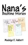 Madelyn E. Halbert - Nana's Bedtime Stories
