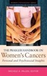Michele Paludi, Michele A. Paludi, Michele Paludi, Michele A. Paludi, Paludi Michele A. - The Praeger Handbook on Women's Cancers