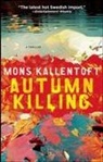 Mons Kallentoft - Autumn Killing: A Thriller