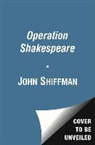 John Shiffman - Operation Shakespeare