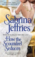 Sabrina Jeffries - How the Scoundrel Seduces