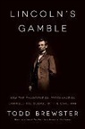 Todd Brewster - Lincoln's Gamble