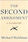 Michael Waldman - The Second Amendment