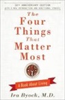 Ira Byock, Byock Ira - Four Things That Matter Most - 10th Anniversary Edition