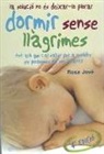 Rosa Jové - Dormir sense llagrimes : la solució no es deixar-lo plorar