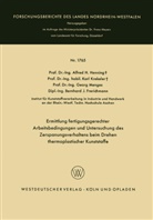 Bernhard J. Frerichmann, Alfred Henning, Alfred H Henning, Alfred H. Henning, Kar Krekeler, Karl Krekeler... - Ermittlung fertigungsgerechter Arbeitsbedingungen und Untersuchung des Zerspanungsverhaltens beim Drehen thermoplastischer Kunststoffe