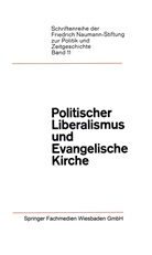 Iring Fetscher, Pau Jacobs, Paul Jacobs, Friedrich Karrenberg, Hermann Kunst, Pau Luchtenberg... - Politischer Liberalismus und Evangelische Kirche