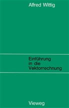 Alfred Wittig - Einführung in die Vektorrechnung