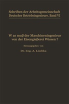 A Lischka, A. Lischka - Was muß der Maschineningenieur von der Eisengießerei wissen?