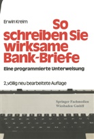 Erwin Kreim - So schreiben Sie Wirksame Bankbriefe