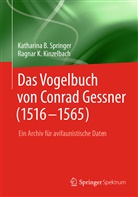 Ragnar K Kinzelbach, Ragnar K. Kinzelbach, Katharina Springer, Katharina B Springer, Katharina B. Springer - Das Vogelbuch von Conrad Gessner (1516-1565)