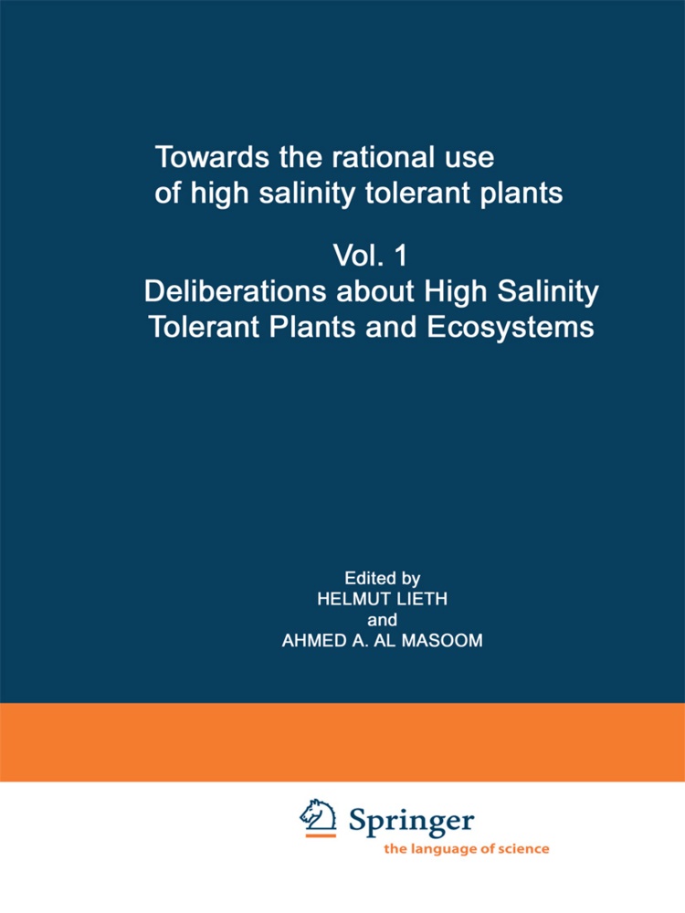 A Al Masoom, A Al Masoom, A. A. Al Masoom, A.A. Al Masoom, Helmu Lieth, … - Towards the rational use of high salinity tolerant plants Vol 1: Deliberations about High Salinity Tolerant Plants and Ecosystems