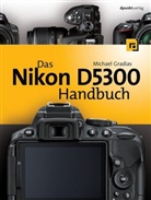 Michael Gradias - Das Nikon D5300 Handbuch