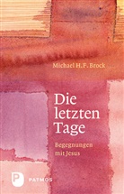 Michael H F Brock, Michael H. F. Brock, Brock Michael H F - Die letzten Tage