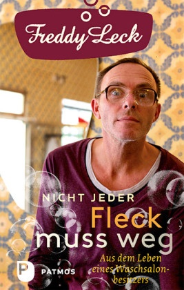 Becker, Beckers, Ulrich Beckers, Lec, Fredd Leck, … - Nicht jeder Fleck muss weg Aus dem Leben eines Waschsalonbesitzers