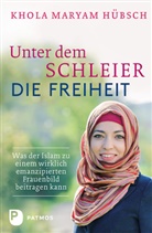Khola M Hübsch, Khola M. Hübsch, Khola Maryam Hübsch - Unter dem Schleier die Freiheit