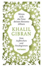 Khalil Gibran, Thoma Nahrmann, Thomas Nahrmann - Wenn sich die Tore deines Herzens öffnen