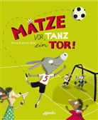 Anne-K Behl, Anne-Kathrin Behl, Anne-Kathrin Wieland-Behl, Anne-Kathrin Behl, Anne-Kathrin Wieland-Behl - Matze vor, tanz ein Tor!