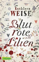 Kathleen Weise - Blutrote Lilien
