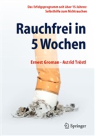 Ernest Groman, Ernest (Dr. Groman, Ernest (Dr.) Groman, Astrid Tröstl - Rauchfrei in 5 Wochen
