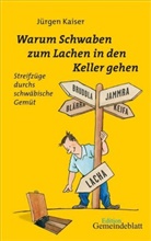 Jürgen Kaiser - Warum Schwaben zum Lachen in den Keller gehen