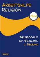 Uwe Hauser, Hause, Uw Hauser, Uwe Hauser, Herman, Stefan Hermann... - Arbeitshilfe Religion Grundschule, Neu: Arbeitshilfe Religion Grundschule 3./4. Schuljahr. Tl.-Bd.2