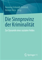 Hess, Hess, Henner Hess, Hennin Schmidt-Semisch, Henning Schmidt-Semisch - Die Sinnprovinz der Kriminalität