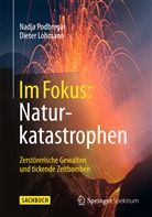 Dieter Lohmann, Nadj Podbregar, Nadja Podbregar - Im Fokus: Naturkatastrophen