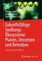Matthias Adolf, Gunthe Geller, Gunther Geller, Glücklich, Glücklich, Detlef Glücklich - Zukunftsfähige Siedlungsökosysteme: Planen, Umsetzen und Betreiben