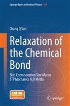 Chang Q Sun, Chang Q. Sun, Changqing Sun - Relaxation of the Chemical Bond