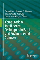 Manika Gupta, Manika Gupta et al, Tanvir Islam, Prashan K Srivastava, Prashant K Srivastava, Saumitra Mukherjee... - Computational Intelligence Techniques in Earth and Environmental Sciences