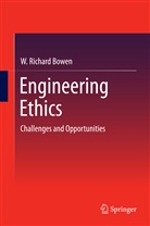 W Richard Bowen, W. Richard Bowen - Engineering Ethics