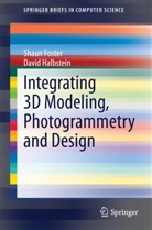 Shau Foster, Shaun Foster, David Halbstein - Integrating 3D Modeling, Photogrammetry and Design