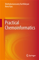 Muthukumarasam Karthikeyan, Muthukumarasamy Karthikeyan, Renu Vyas - Practical Chemoinformatics