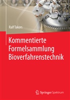 Ralf Takors - Kommentierte Formelsammlung Bioverfahrenstechnik