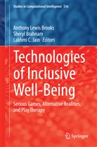 Shery Brahnam, Sheryl Brahnam, Anthony L. Brooks, Anthony Lewis Brooks, Tony Brooks, Lakhmi C Jain... - Technologies of Inclusive Well-Being
