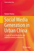 Hanyun Huang - Social Media Generation in Urban China