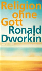 Ronald Dworkin - Religion ohne Gott