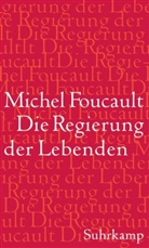 Michel Foucault - Die Regierung der Lebenden