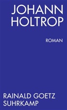 Rainald Goetz - Johann Holtrop. Abriss der Gesellschaft