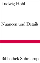 Ludwig Hohl - Nuancen und Details