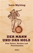 Lars Mytting - Der Mann und das Holz