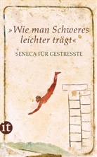 Seneca, der Jüngere Seneca, Gerhar Fink, Gerhard Fink - "Wie man Schweres leichter trägt"