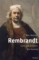 Nils Büttner - Rembrandt. Licht und Schatten
