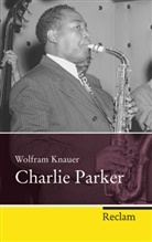 Wolfram Knauer - Charlie Parker