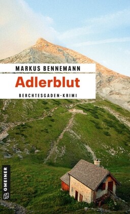 Markus Bennemann - Adlerblut - Ein Berchtesgaden-Krimi