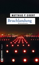 Matthias P Gibert, Matthias P. Gibert - Bruchlandung