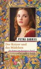 Petra Gabriel - Der Ketzer und das Mädchen