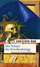 Christoph Öhm - Der Schatz des Preußenkönigs