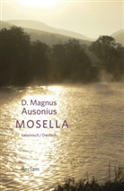 Ausonius, Decimus M Ausonius, D Magnus Ausonius, D. Magnus Ausonius, Ott Schönberger, Otto Schönberger - Mosella / Die Mosel